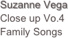 Suzanne Vega
Close up Vo.4 Family Songs